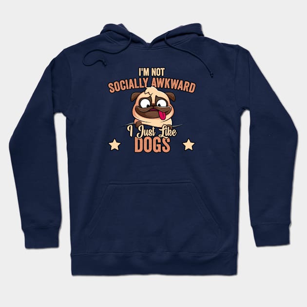 I'm Not Socially Awkward I Just Like Dogs (1) Hoodie by Graficof